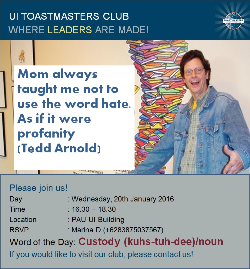 UI Toastmasters Regular Meeting, WEDNESDAY, January 20th, 2016 at 4.30-7.30 PM Lobby/Lounge, Pusat Administrasi Bldg, Ground Fl., UI Depok